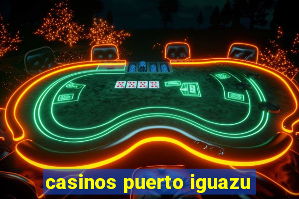 casinos puerto iguazu